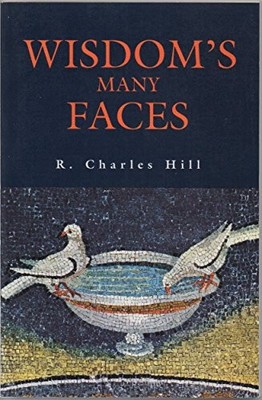 Wisdom's Many Faces - Hill, Charles