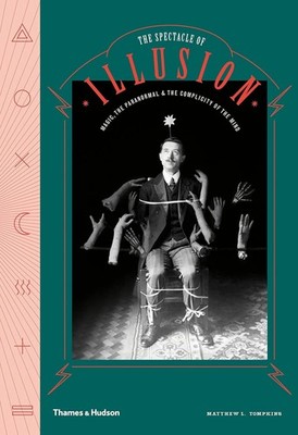 The Spectacle of Illusion HC Magic Paranormal Houdini Psychology Book NEW