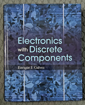 ELECTRONICS WITH DISCRETE COMPONENTS By Enrique J. Galvez - Hardcover