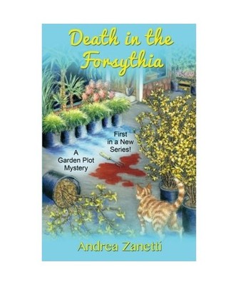Death in the Forsythia: A Garden Plot Mystery, Andrea Zanetti