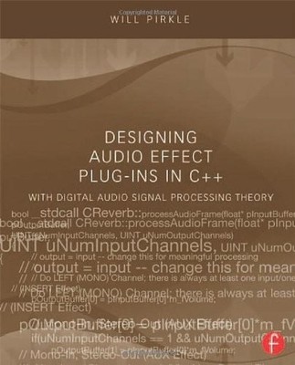 Designing Audio Effect Plug-Ins in C++: With Digital Audio Signa