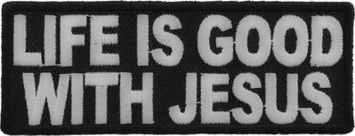 Life Is Good With Jesus Patch- 4x1.5 inch - P3329