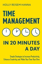 Time Management in 20 Minutes a Day: Simple Strategies to