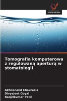 Tomografia Komputerowa Z Regulowan¿ Apertur¿ W Stomatologii Akhilanand Chaurasia