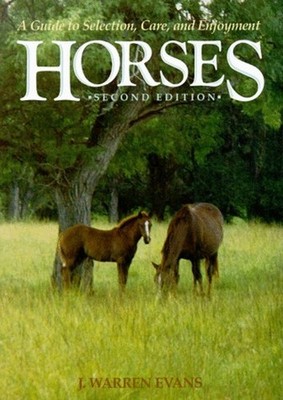 Horses : A Guide to Selection, Care and Enjoyment Hardcover J. Wa