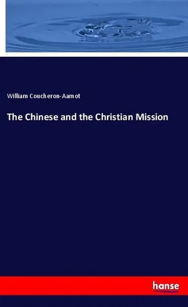 William Coucheron-Aamot | The Chinese And The Christian Mission | Taschenbuch-image