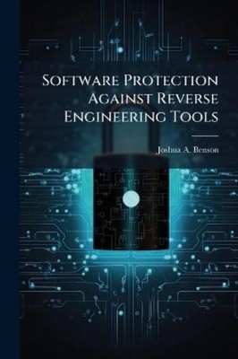 Joshua A Benson Software Protection Against Reverse Engi (Paperback) (UK IMPORT)