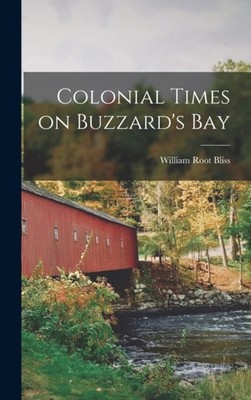 Bliss - Colonial Times on Buzzard's Bay - New hardback or cased book - - X555z