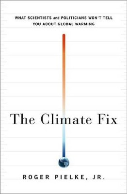 The Climate Fix: What Scientists and Politicians Wont Tell You About Gl - GOOD