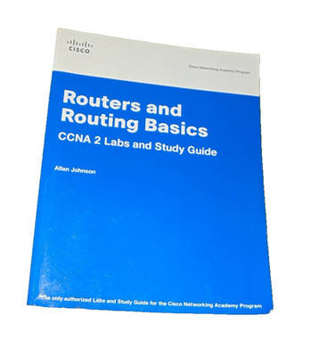 Routers and Routing Basics : CCNA 2 Labs and Study Guide by Allan Johnson...