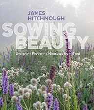 Sowing Beauty: Designing Flowering - Hardcover, by Hitchmough James - Good b