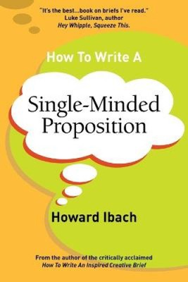 How to Write a Single-Minded Proposition: Five Insights on Advertising's Most