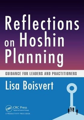 Reflections On Hoshin Planning: Guidance For Leaders And Pra...