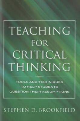 Teaching for Critical Thinking: Tools and Techniques to Help Students Question