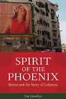 Spirit of the Phoenix: Beirut and the Story of Lebanon by Tim Llewellyn (Paperback / softback, 2010)