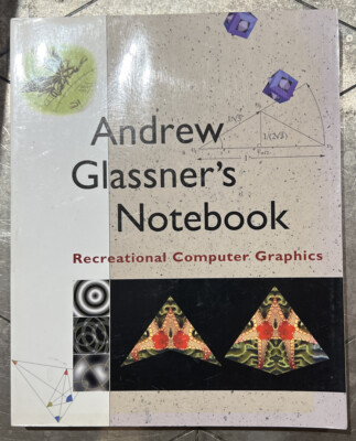 Computer Graphics and Geometric Modeling Ser.: Andrew Glassner's Notebook :...