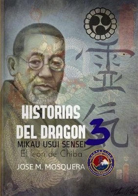 Historias Del Dragon 3; Mikao Usui, El Leon De Chiba. by JOSE MANUEL MOSQUERA (S