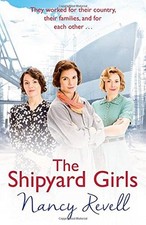 The Shipyard Girls By Nancy Revell