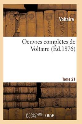 Oeuvres completes de Voltaire. Tome 21                                         