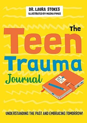 The Teen Trauma Journal: Understandin..., Stokes, Laura
