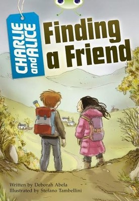 BC Grey A/3A Charlie and Alice Finding a Friend: BC Grey A/... by Abela, Deborah