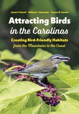 Attracting Birds in the Carolinas by Frances B. Parnell PAPERBACK 9781469662251