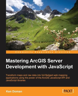 Ken Doman | Mastering ArcGIS Server Development with JavaScript | Taschenbuch