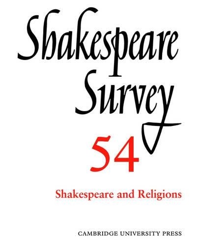 Shakespeare Survey: Volume 54, Shakespeare and Religions by P... - 9780521023986