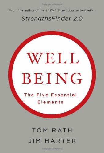Well-Being: The Five Essential Elements By Tom Rath