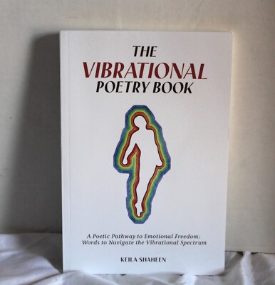 The Vibrational Poetry Book: A Poetic Pathway to Emotional Freedom: Words to