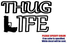 Thug Life Graphic Die Cut decal sticker Car Truck Boat Window Wall Laptop 7"