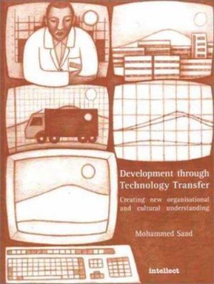 Development Through Technology Transfer : Creating New Organisational and Cul...