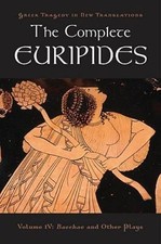 The Complete Euripides: Volume IV: Bacchae and Oth... 9780195373400 by Euripides