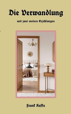 Die Verwandlung: und zwei weitere Erz?hlungen by Franz Kafka (German) Paperback