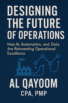Designing the Future of Operations: How AI, Automation, and Data Are Reinventing