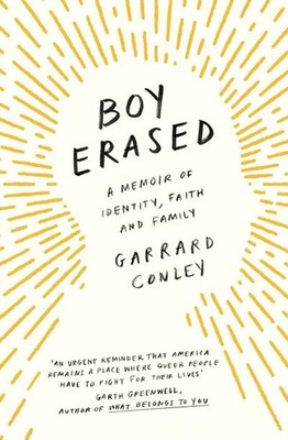 Boy Erased: A Memoir of Identity, Faith and Family Garrard Conley