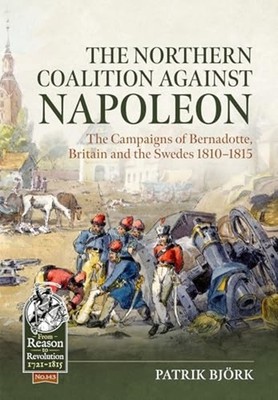 Northern Coalition Against Napoleon : the Campaigns of  -  NEW Patrik Bjork 2025