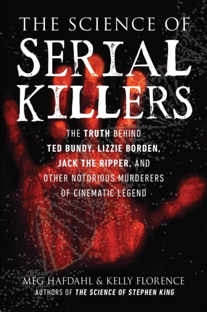 The Science of Serial Killers by Kelly Florence (Paperback Book)