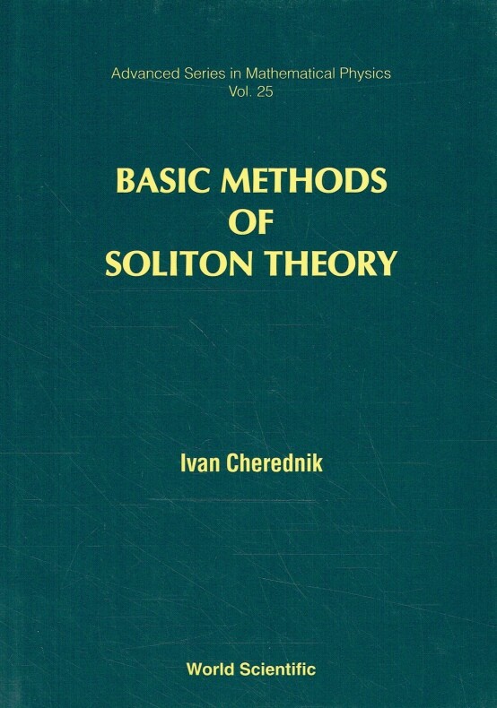 Cherednik, Ivan - Basic Methods Of Soliton Theory (Advanced Series in Mathematic Cherednik, Ivan - Basic Methods Of Soliton Theory (Advanced Series in Mathematic