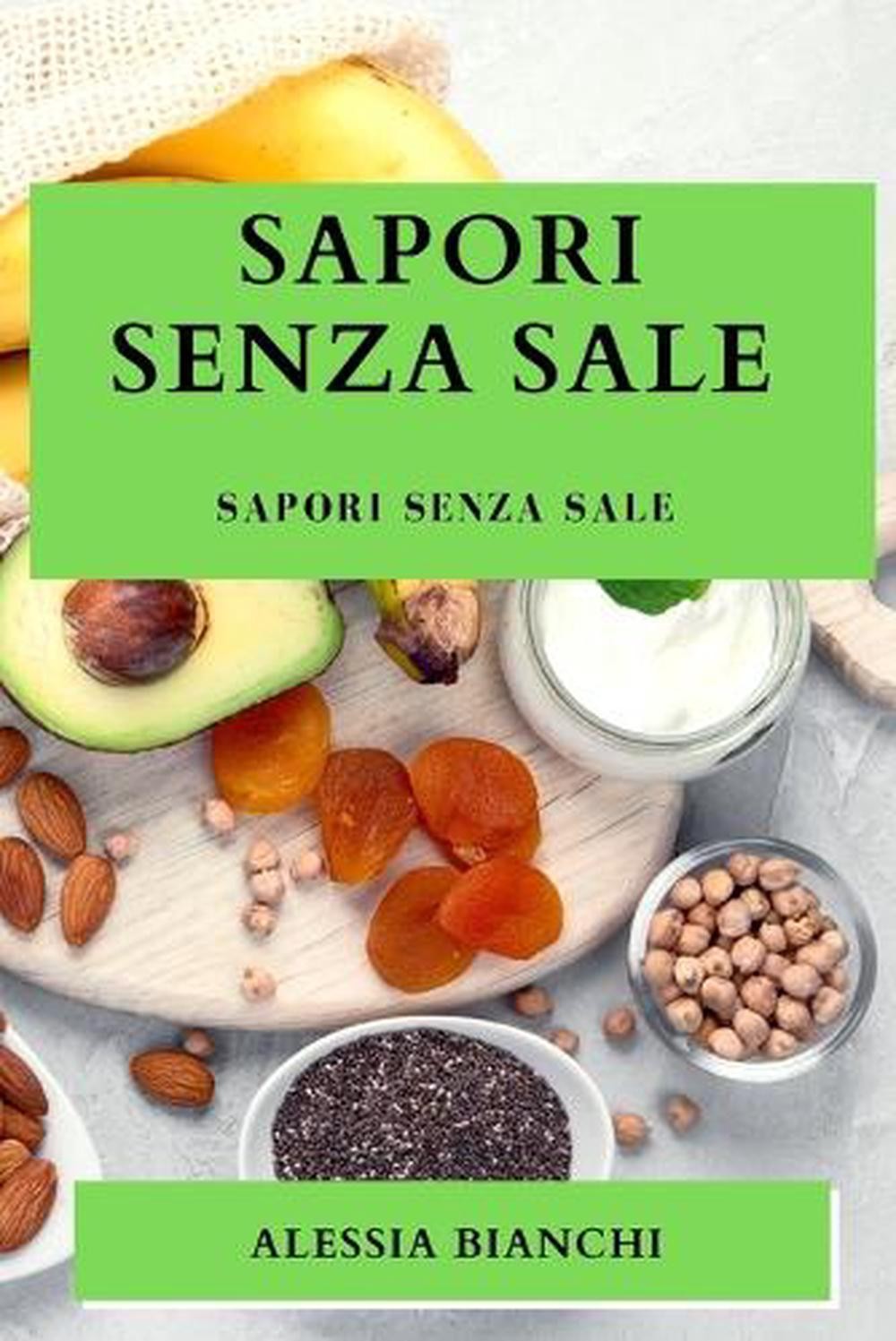Sapori Senza Sale by Alessia Bianchi (Italian) Paperback Book
