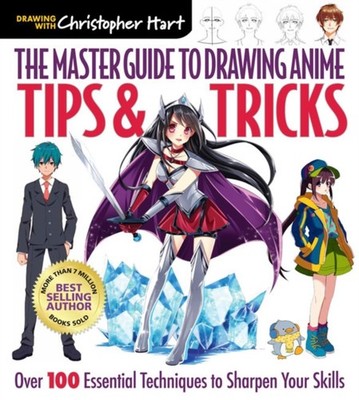 The Master Guide to Drawing Anime: Tips & Tricks:  by Christopher Hart PAPERBACK