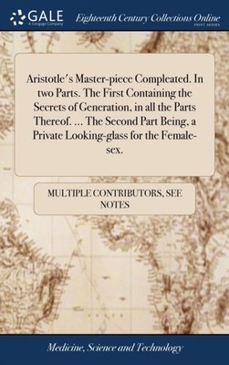 Multiple Contributor - Aristotle's Master-piece Compleated. In two Par - X555z