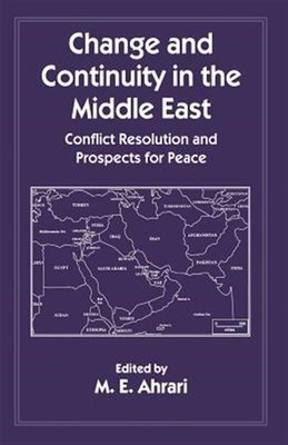 Change and Continuity in the Middle East : Conflict Resolution and ...