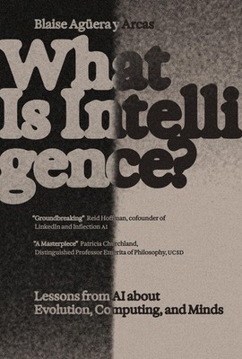 WHAT IS INTELLIGENCE?: LESSONS FROM AI ABOUT EVOLUTION, COMPUTING, AND MINDS (AN