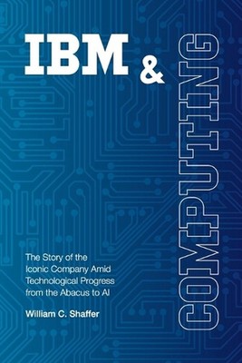 IBM and Computing: The Story of the Iconic Company Amid Technological Progress f