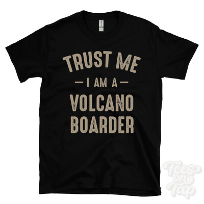 TRUST ME I AM A VOLCANO BOARDER T-SHIRT best lustig tolles Geschenk