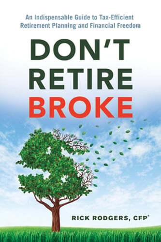 Don't Retire Broke: An Indispensable Guide to Tax-Efficient Retirement Planning