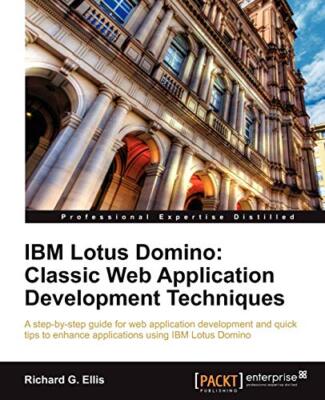 IBM Lotus Domino: Classic Web Application Development Techniques               