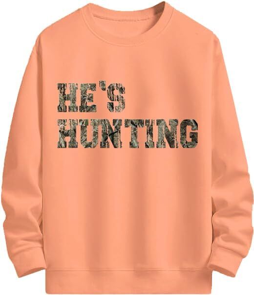 He's Hunting Sweatshirt, He is Hunting Sweatshirt Hunting Season Wife Sweatshirt