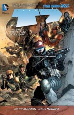 Team 7 Vol. 1: Fight Fire With Fire (The New 52) by Justin Jordan: Used